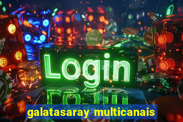 galatasaray multicanais